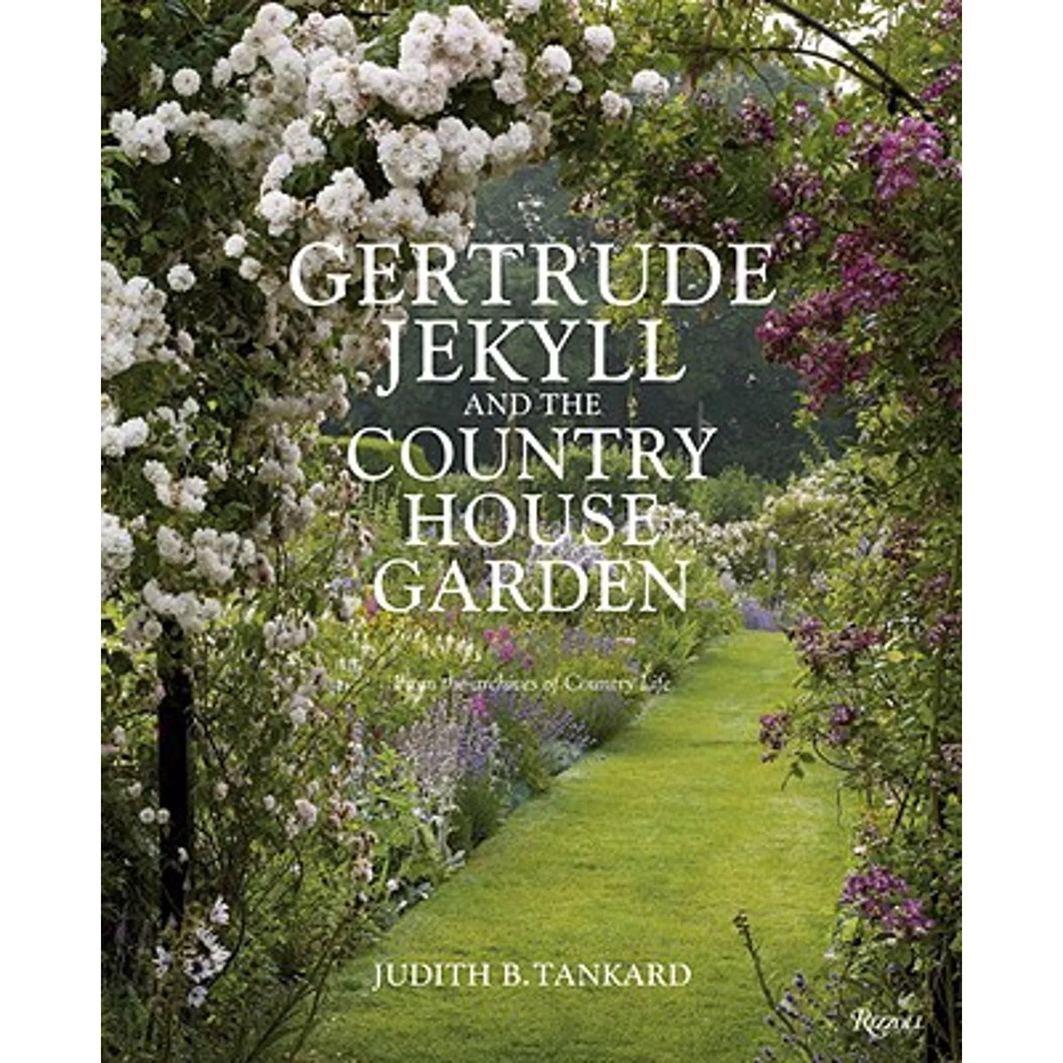 Pre-Owned Gertrude Jekyll and the Country House Garden: From Archives of Life (Hardcover 9780847836338) by Judith B Tankard